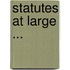 Statutes At Large ...
