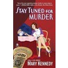 Stay Tuned for Murder door Mary Kennedy