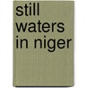 Still Waters In Niger door Kathleen Hill