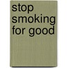 Stop Smoking for Good door Catherine Whitney