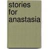 Stories For Anastasia by Maria K.