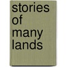 Stories Of Many Lands door Grace Greenwood