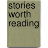 Stories Worth Reading by R. Cassriel