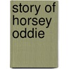 Story Of Horsey Oddie door Grant Slatter