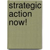 Strategic Action Now! door Cate Gable