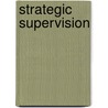 Strategic Supervision door Peter J. Pecora