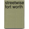 Streetwise Fort Worth by Unknown