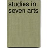 Studies In Seven Arts by Arthur Symons