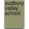 Sudbury Valley School by Miriam T. Timpledon