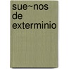Sue~nos de Exterminio door Gabriel Giorgi