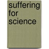 Suffering For Science door Rebecca M. Herzig