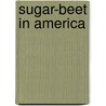 Sugar-Beet in America door Franklin Stewart Harris