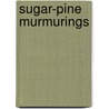 Sugar-Pine Murmurings door Onbekend