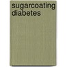 Sugarcoating Diabetes door Ed Posnak