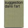 Suggestion Dans L'Art by Paul Souriau