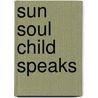 Sun Soul Child Speaks by Lila Wheeler Duckett