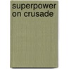 Superpower On Crusade by Melvin Gurtov