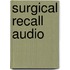 Surgical Recall Audio