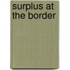 Surplus at the Border door L. Douglas Reimer