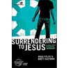 Surrendering to Jesus by Doug Fields