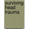 Surviving Head Trauma by Terry Smith