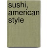 Sushi, American Style door Tracy Griffith