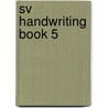Sv Handwriting Book 5 door Onbekend