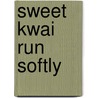 Sweet Kwai Run Softly by Unknown