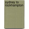 Sydney To Rockhampton door Onbekend