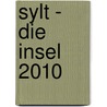 Sylt - die Insel 2010 door Onbekend