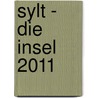 Sylt - die Insel 2011 door Onbekend