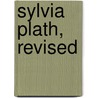 Sylvia Plath, Revised door John Hall