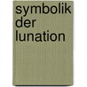 Symbolik Der Lunation door Bernhard Marr