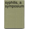 Syphilis, A Symposium door Lucius Duncan Bulkley