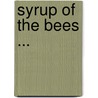 Syrup of the Bees ... door Frances William Bain