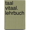 Taal vitaal. Lehrbuch by Stephen Fox