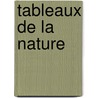 Tableaux de La Nature by Professor Alexander Von Humboldt