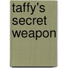 Taffy's Secret Weapon door J.Y. Bee