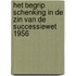 Het begrip schenking in de zin van de Successiewet 1956