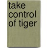 Take Control Of Tiger door Tonya Engst