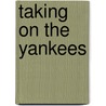 Taking on the Yankees door Henry D. Fetter