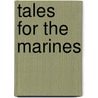 Tales For The Marines door Henry Augustus Wise