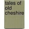 Tales Of Old Cheshire door Carole Sexton