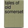 Tales Of Old Somerset door Sally Norris