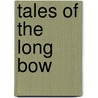 Tales Of The Long Bow door Gilbert Keith Chesterton
