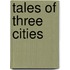 Tales Of Three Cities