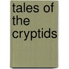 Tales of the Cryptids by Rick Spears