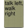 Talk Left, Walk Right door Patrick Bond