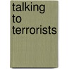 Talking To Terrorists by Robin Soans