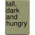 Tall, Dark And Hungry